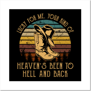 Lucky For Me. Your Kind Of Heaven's Been To Hell And Back Retro Cowboy Hat & Boots Posters and Art